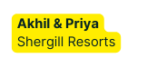 Akhil Priya Shergill Resorts